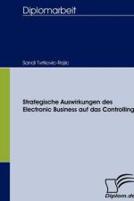 Strategische Auswirkungen des Electronic Business auf das Controlling af Sandi Tvrtkovic-Rajic