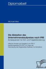 Allokation des Unternehmenskaufpreises nach IFRS - Konsequenzen fur Erst- und Folgebilanzierung af Michael (Eberhard-Karls-Universit T T Bingen) Merz