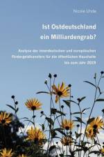 Ist Ostdeutschland ein Milliardengrab? af Nicole Uhde