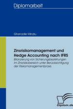 Zinsrisikomanagement und Hedge Accounting nach IFRS af Ghenadie Mindru