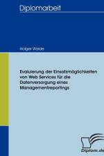 Evaluierung der Einsatzmoeglichkeiten von Web Services fur die Datenversorgung eines Managementreportings af Holger Waide