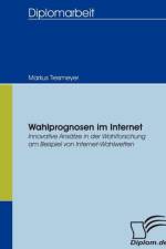 Wahlprognosen im Internet af Markus Tiesmeyer