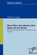 Wenn Eltern den Alkohol mehr lieben als ihre Kinder af Ralf-Peter Nungasser