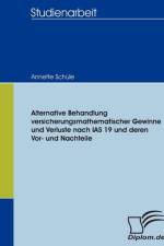 Alternative Behandlung versicherungsmathematischer Gewinne und Verluste nach IAS 19 und deren Vor- und Nachteile af Annette Schule