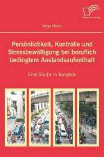 Persoenlichkeit, Kontrolle und Stressbewaltigung bei beruflich bedingtem Auslandsaufenthalt af Anja Heck