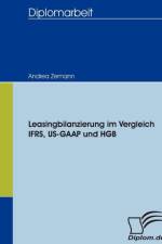 Leasingbilanzierung im Vergleich IFRS, US-GAAP und HGB af Andrea Zemann
