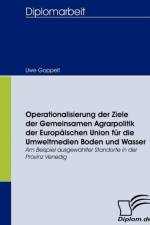 Operationalisierung der Ziele der Gemeinsamen Agrarpolitik der Europaischen Union fur die Umweltmedien Boden und Wasser af Uwe Goppelt
