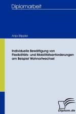 Individuelle Bewaltigung von Flexibilitats- und Mobilitatsanforderungen am Beispiel Wohnortwechsel af Anja Stippler