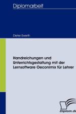 Handreichungen und Unterrichtsgestaltung mit der Lernsoftware Oeconimix fur Lehrer af Dieter Ewerth