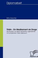 Tilidin - Ein Medikament als Droge af Britta Greschke