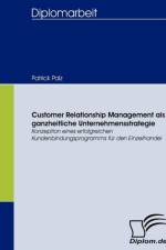 Customer Relationship Management als ganzheitliche Unternehmensstrategie af Patrick Palz