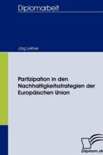 Partizipation in den Nachhaltigkeitsstrategien der Europaischen Union af Joerg Leitner