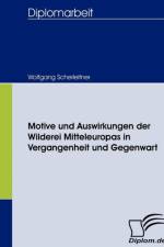 Motive und Auswirkungen der Wilderei Mitteleuropas in Vergangenheit und Gegenwart af Wolfgang Scherleitner