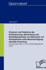 Chancen und Probleme der Fruherkennung, Behandlung und Ruckfallprophylaxe von Menschen mit Schizophrenie unter Berucksichtigung aktueller Forschung af Julia Tesch