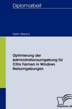 Optimierung der Administrationsumgebung fur Citrix Farmen in Windows Netzumgebungen af Katrin Weiand