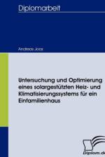 Untersuchung und Optimierung eines solargestutzten Heiz- und Klimatisierungssystems fur ein Einfamilienhaus af Andreas Joos