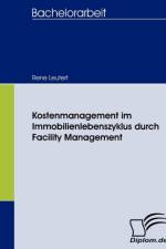 Kostenmanagement im Immobilienlebenszyklus durch Facility Management af Rene Leutert