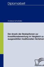 Ansatz der Realoptionen zur Investitionsbewertung im Vergleich zu ausgewahlten traditionellen Verfahren af Andreas Schwitalla