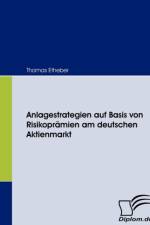 Anlagestrategien auf Basis von Risikopramien am deutschen Aktienmarkt af Thomas Etheber