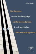 Die Relevanz dualer Studiengange an Berufsakademien im strategischen Personalmanagement af Antje Cordes