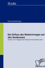 Der Einfluss des Markenimages auf den Kaufprozess af Michael Rehberg