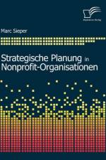 Strategische Planung in Nonprofit-Organisationen af Marc Sieper