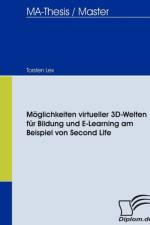 Moeglichkeiten virtueller 3D-Welten fur Bildung und E-Learning am Beispiel von Second Life af Torsten Lex