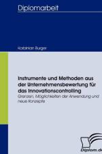 Instrumente und Methoden aus der Unternehmensbewertung fur das Innovationscontrolling af Korbinian Burger