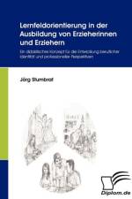 Lernfeldorientierung in der Ausbildung von Erzieherinnen und Erziehern af Joerg Stumbrat