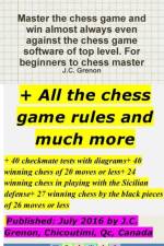 Master the Chess Game and Win Almost Always + All the Chess Rules and Much More af J.C. Grenon