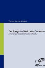 Tango im Werk Julio Cortazars af Viviana Alvarez-Schuller