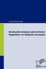 Strukturelle Analyse submontaner Vegetation im Sudosten Ecuadors af Daniel Piechowski