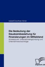 Die Bedeutung der Hausbankbeziehung fur Finanzierungen im Mittelstand af Isabell Dorothee Hoener