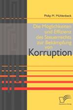 Moeglichkeiten und Effizienz des Steuerrechts zur Bekampfung von Korruption af Philip M Muhlenbeck