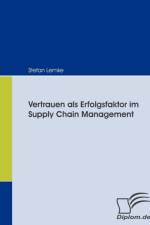 Vertrauen als Erfolgsfaktor im Supply Chain Management af Stefan Lemke