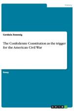 The Confederate Constitution as the trigger for the American Civil War af Cordula Zwanzig