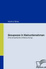 Groupware in Kleinunternehmen af Martina Klinke
