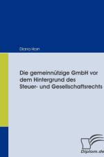 gemeinnutzige GmbH vor dem Hintergrund des Steuer- und Gesellschaftsrechts af Diana Horn