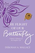 Flight of Our Butterfly af Deborah a Wallace