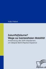 Zukunfts(t)raume? Wege zur barrierefreien Mobilitat af Katja Friebel