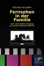 Fernsehen in der Familie af Ralf-Peter Nungasser