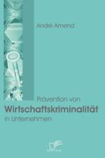 Pravention von Wirtschaftskriminalitat in Unternehmen af Andre Amend