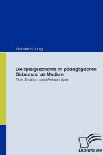 Die Spielgeschichte im padagogischen Diskurs und als Medium af Katharina Jung