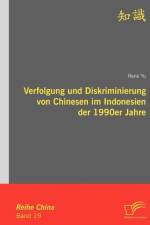 Verfolgung und Diskriminierung von Chinesen im Indonesien der 1990er Jahre af Rene Yu