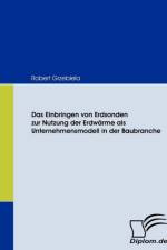 Einbringen von Erdsonden zur Nutzung der Erdwarme als Unternehmensmodell in der Baubranche af Robert Grzebiela