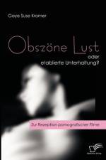 Obszoene Lust oder etablierte Unterhaltung? af Gaye Suse Kromer