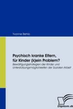Psychisch kranke Eltern, fur Kinder (k)ein Problem? af Yvonne Behla