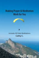 Making Prayer & Meditation Work for You af Cathy C