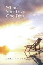 When Your Love One Dies af Debi More
