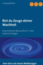 Bist du Zeuge deiner Wachheit af Ludwig Weibel